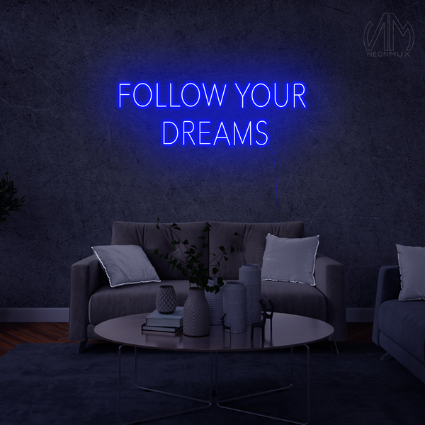 "Follow Your dreams" Neon Sign